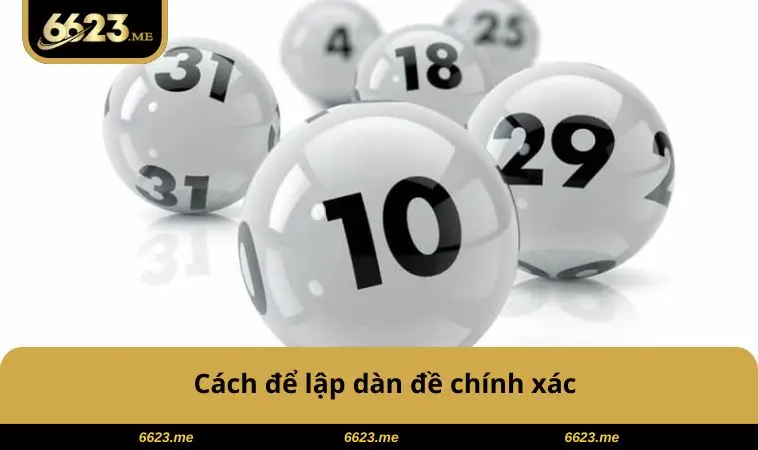 Dàn Đề 10 Số Nuôi Khung 5 Ngày – Chiến Lược Dễ Trúng Lớn 2 Cách để lập dàn đề chính xác